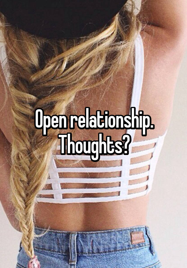 Open relationship. Thoughts?