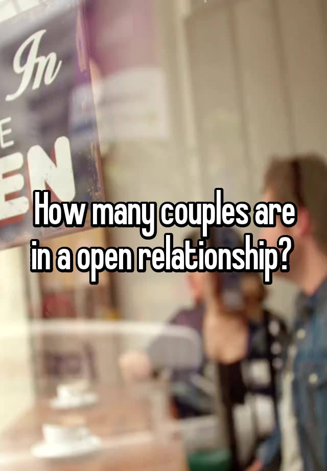 How many couples are in a open relationship? 