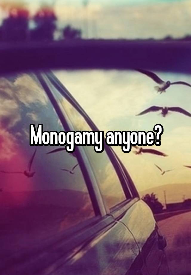 Monogamy anyone?