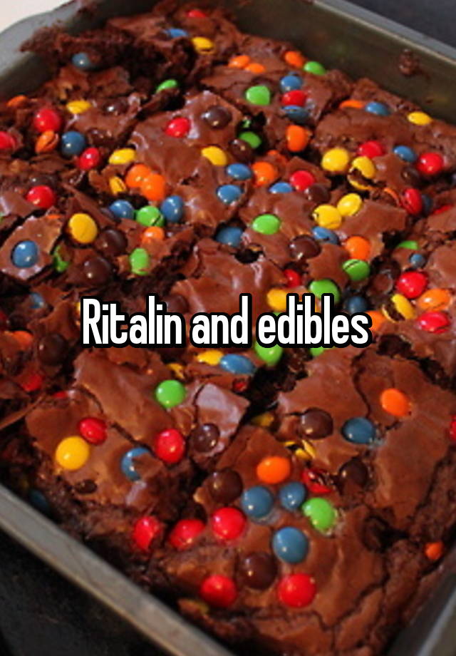 Ritalin and edibles 