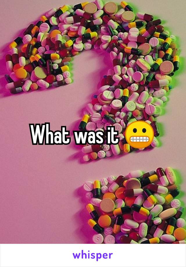 What was it 😬