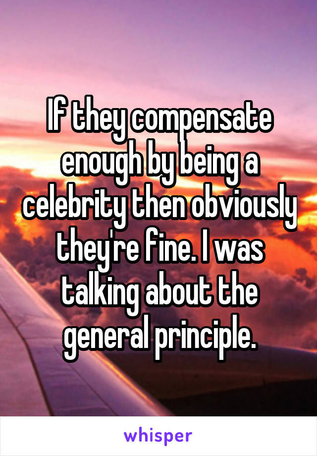 If they compensate enough by being a celebrity then obviously they're fine. I was talking about the general principle.