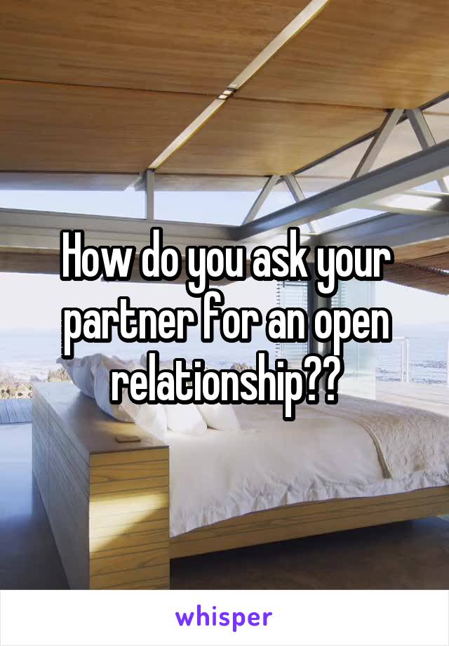 How do you ask your partner for an open relationship??