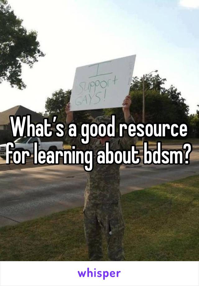 What’s a good resource for learning about bdsm?