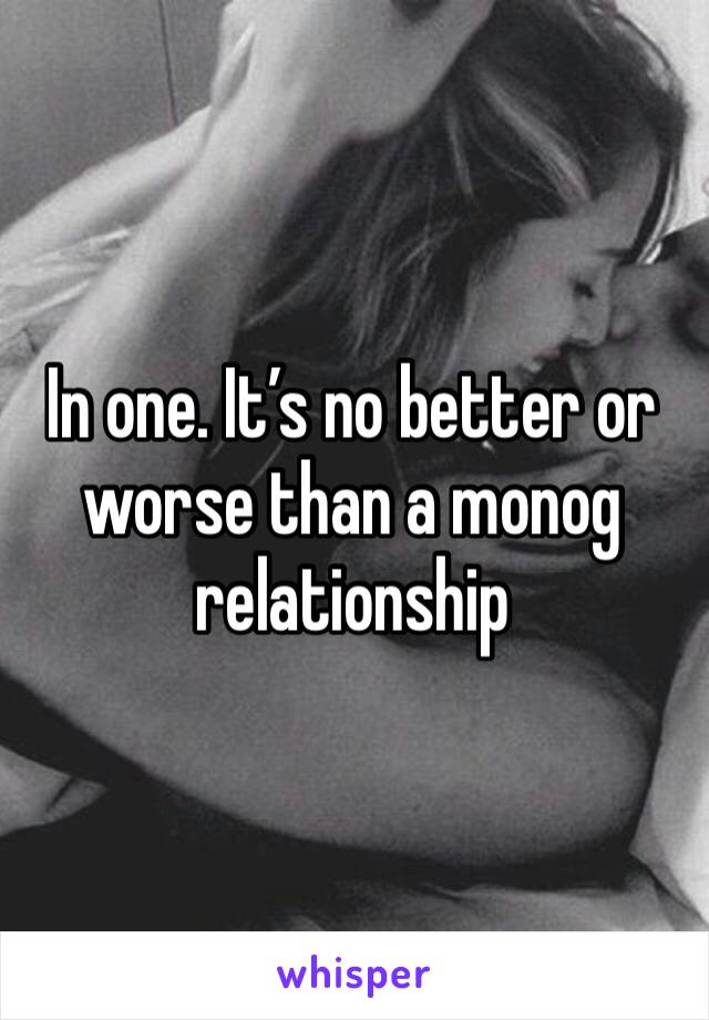 In one. It’s no better or worse than a monog relationship