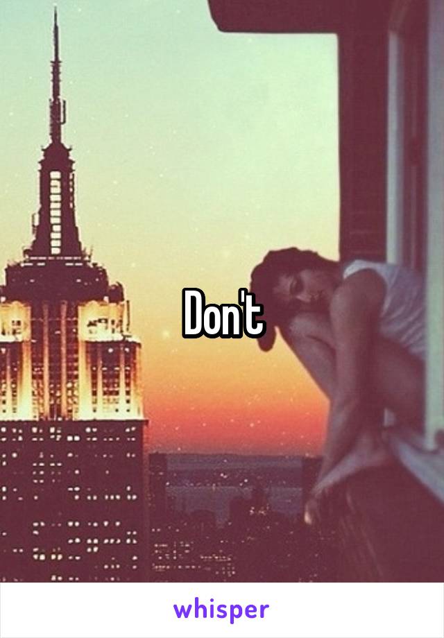 Don't