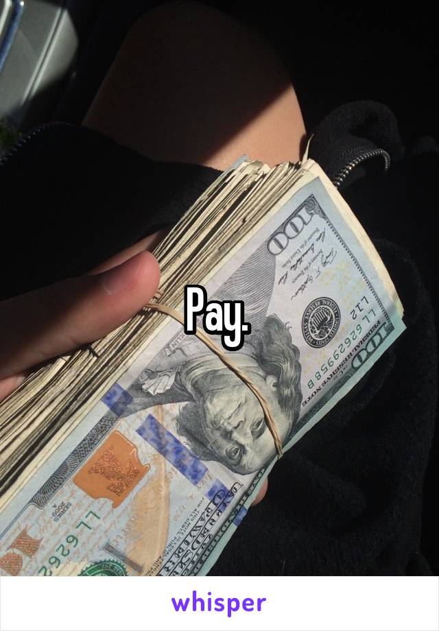 Pay. 