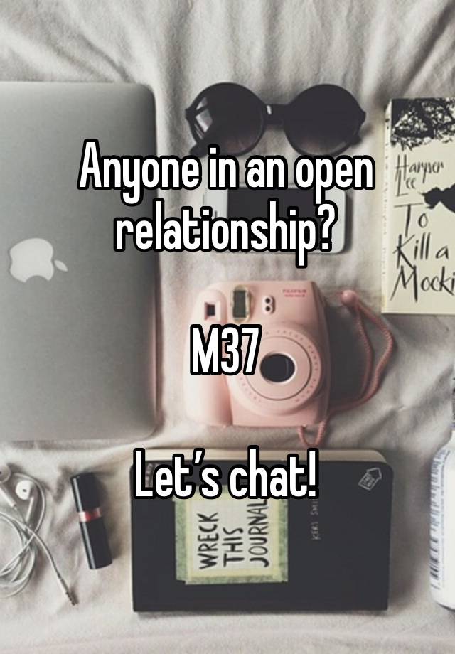 Anyone in an open relationship?

M37 

Let’s chat!