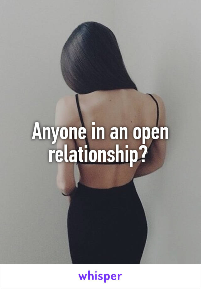 Anyone in an open relationship? 