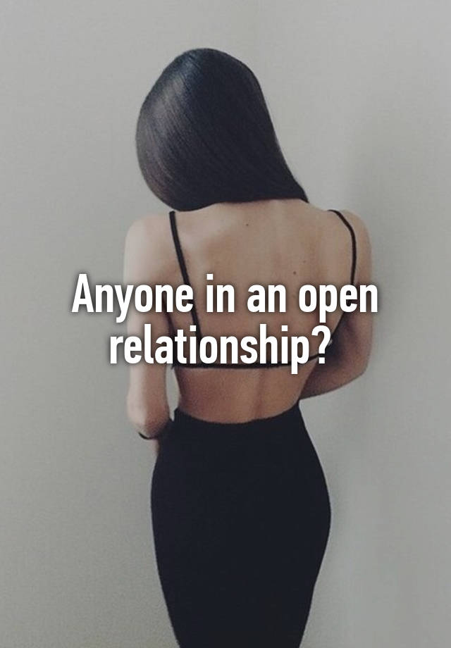 Anyone in an open relationship? 