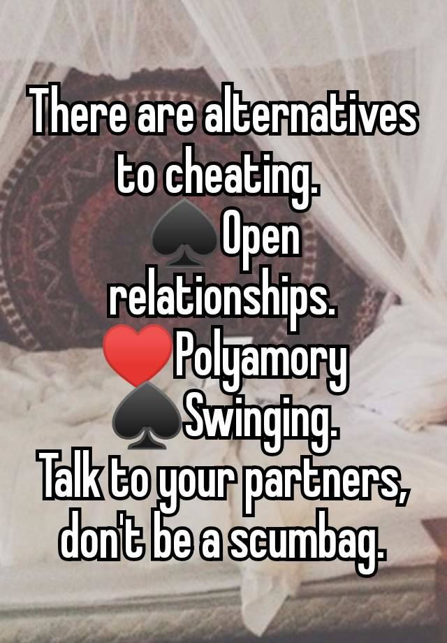 There are alternatives to cheating. 
♠Open relationships.
♥Polyamory
♠Swinging.
Talk to your partners, don't be a scumbag.