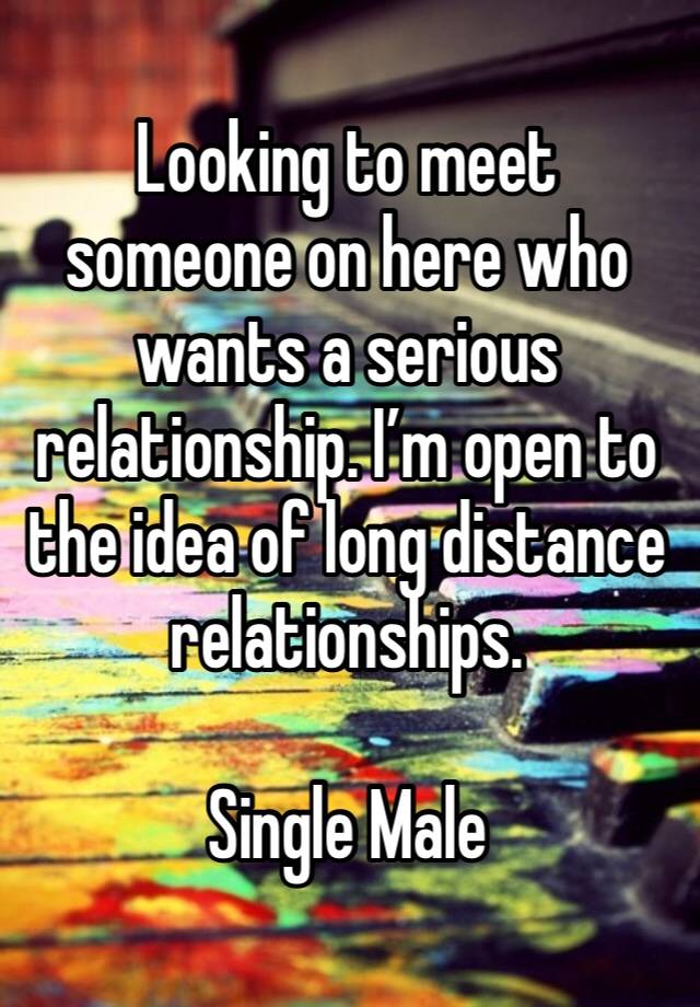 Looking to meet someone on here who wants a serious relationship. I’m open to the idea of long distance relationships. 

Single Male 