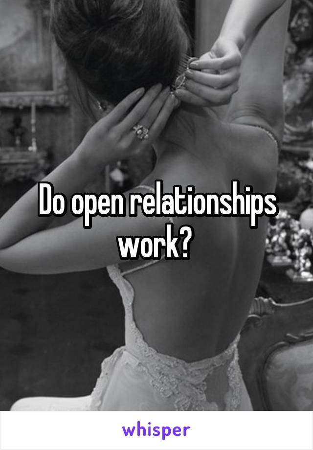 Do open relationships work? 