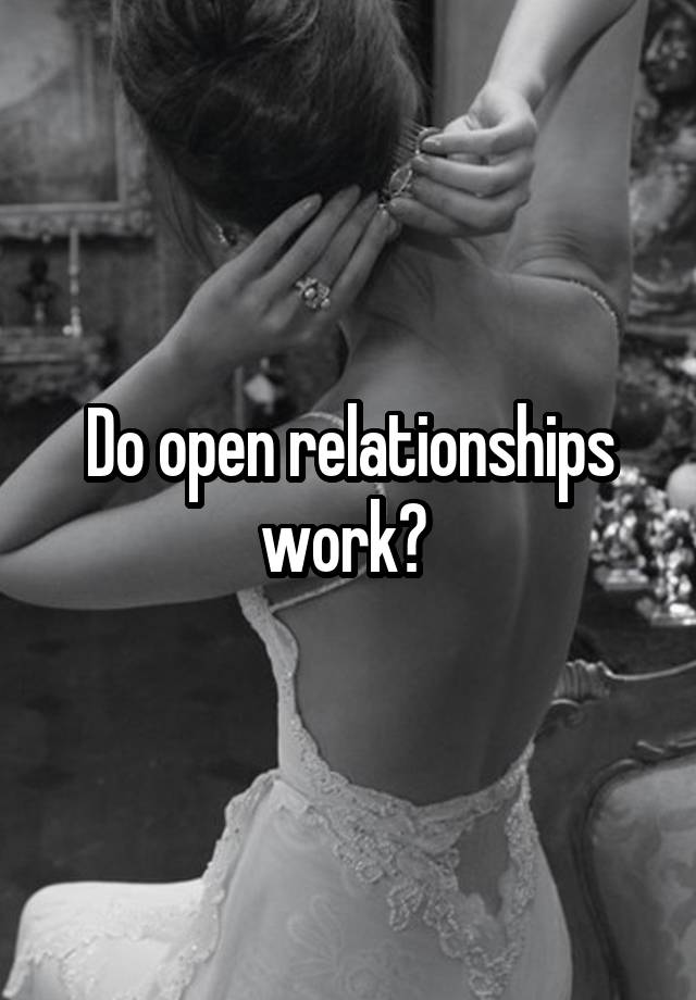 Do open relationships work? 