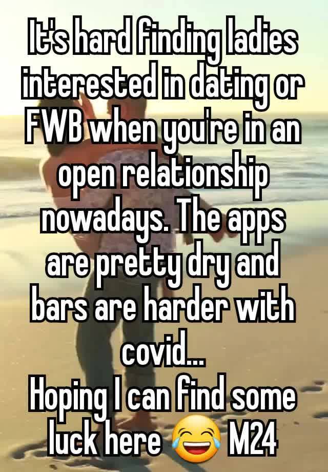 It's hard finding ladies interested in dating or FWB when you're in an open relationship nowadays. The apps are pretty dry and bars are harder with covid...
Hoping I can find some luck here 😂 M24