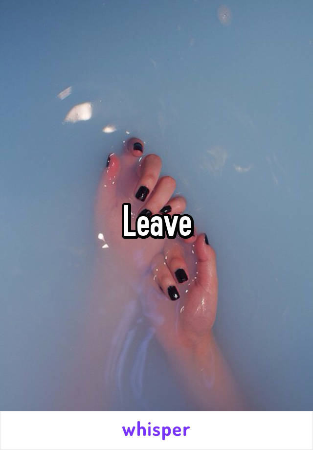 Leave