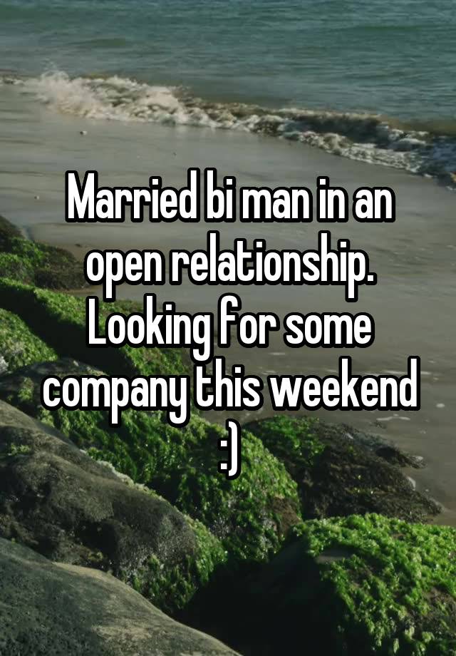 Married bi man in an open relationship. Looking for some company this weekend :)