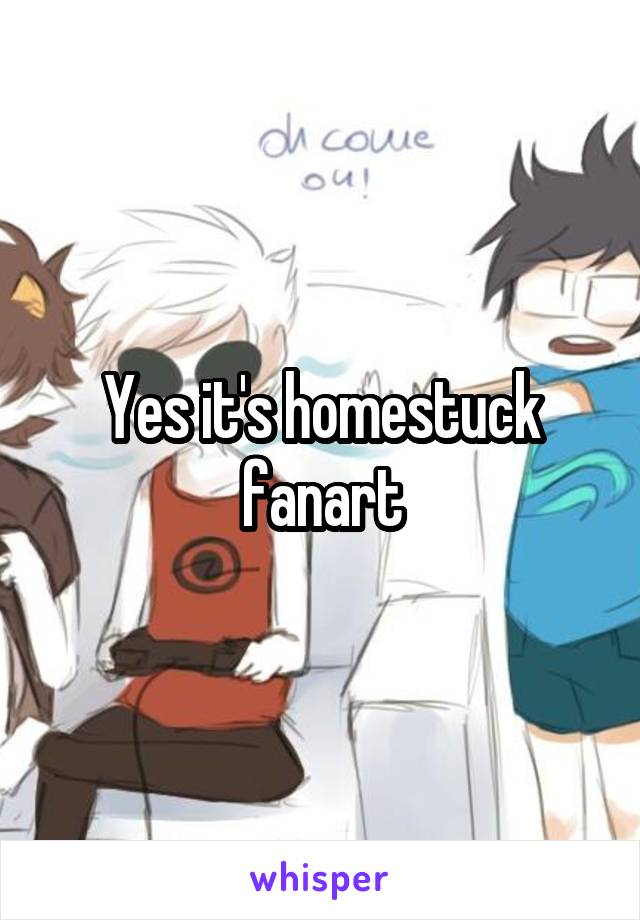 Yes it's homestuck fanart