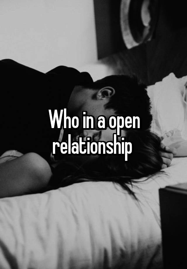 Who in a open relationship 