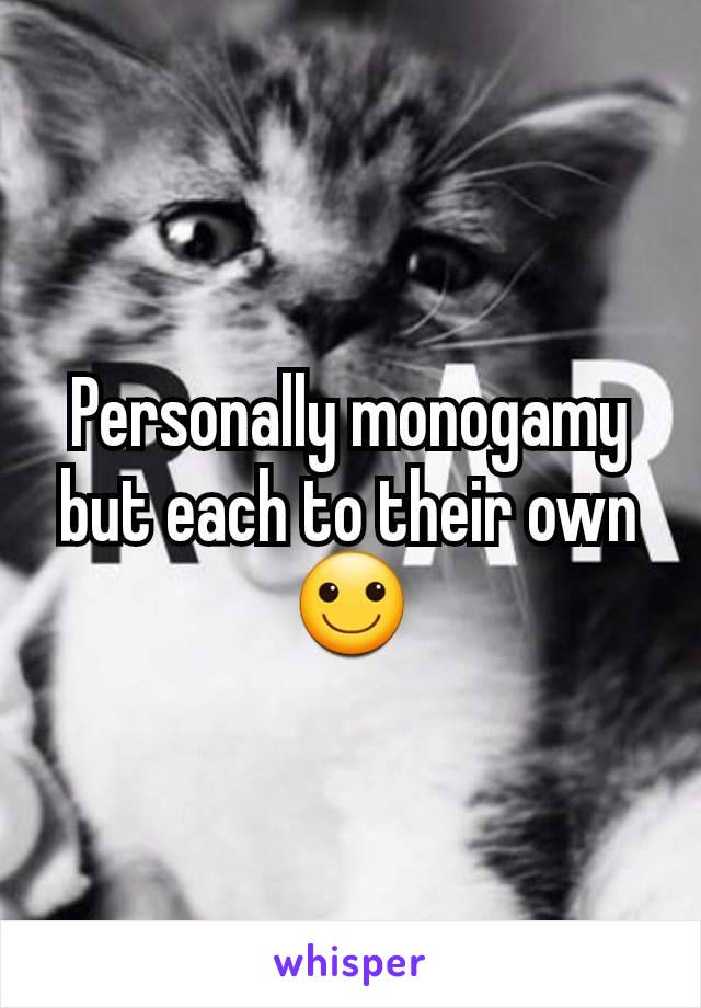 Personally monogamy but each to their own 🙂