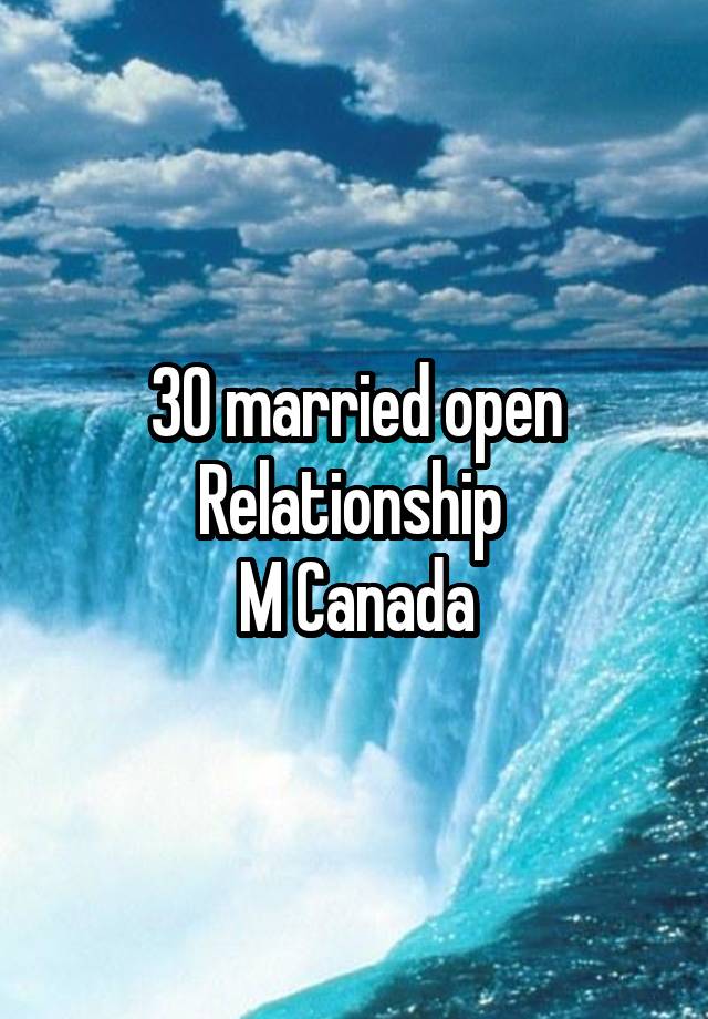 30 married open
Relationship 
M Canada