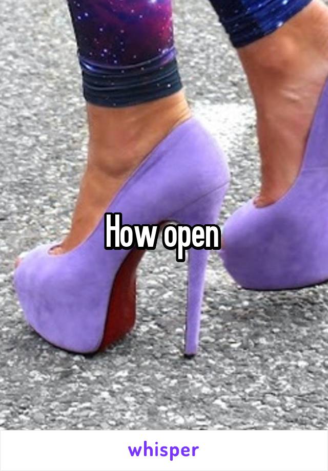 How open 