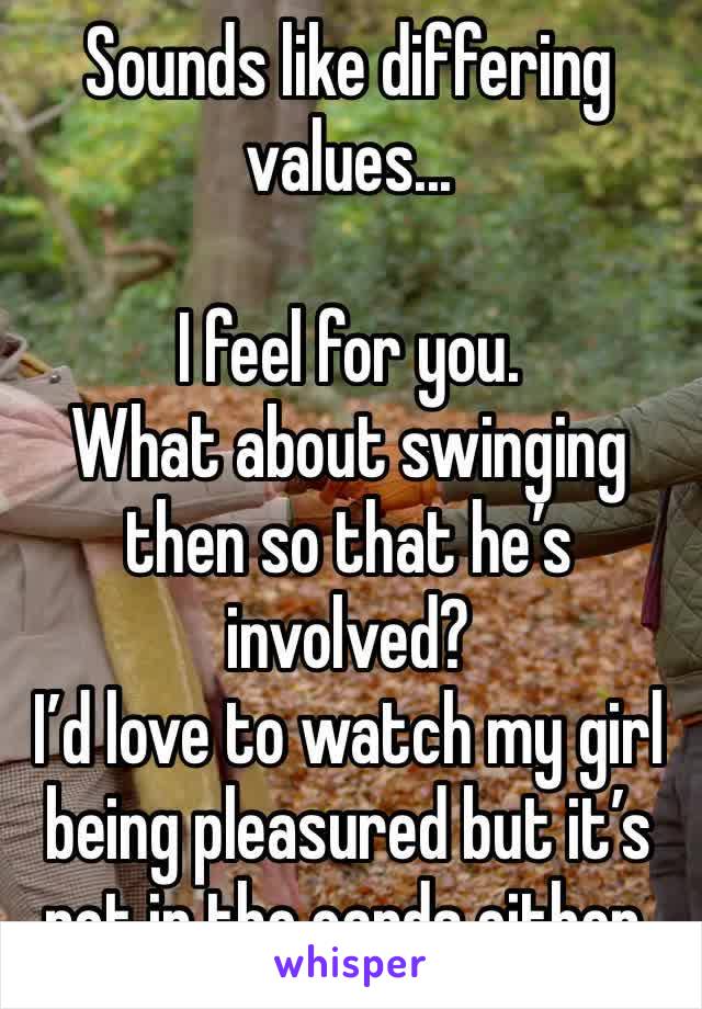 Sounds like differing values...

I feel for you.
What about swinging then so that he’s involved?
I’d love to watch my girl being pleasured but it’s not in the cards either.