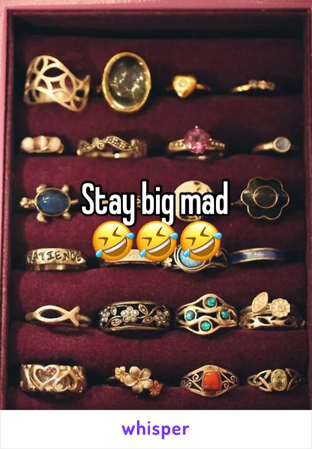 Stay big mad
🤣🤣🤣