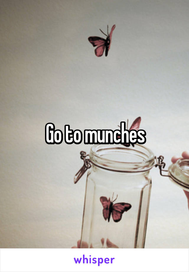 Go to munches