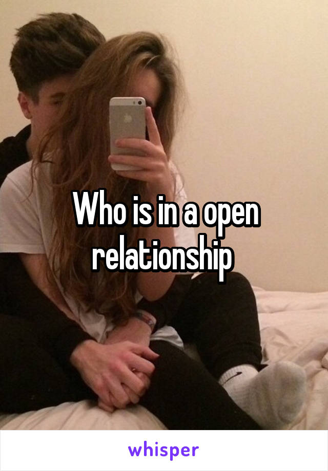 Who is in a open relationship 