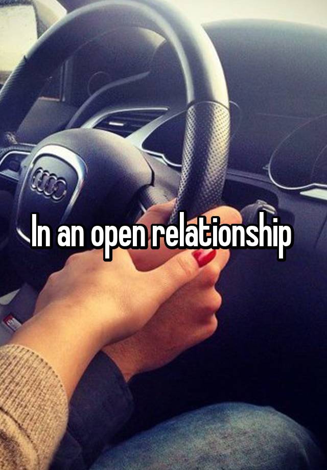 In an open relationship 