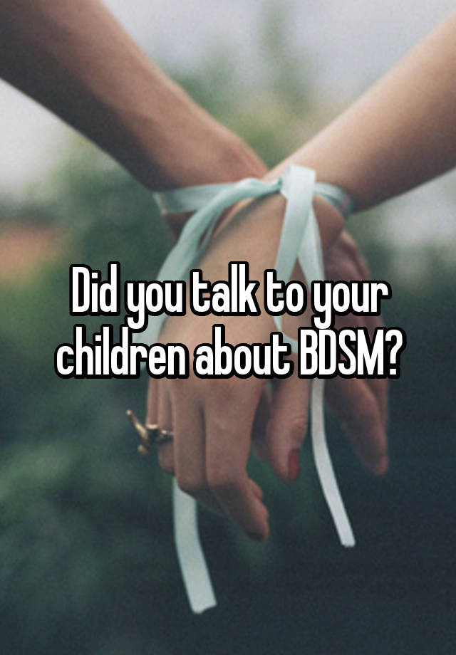 Did you talk to your children about BDSM?