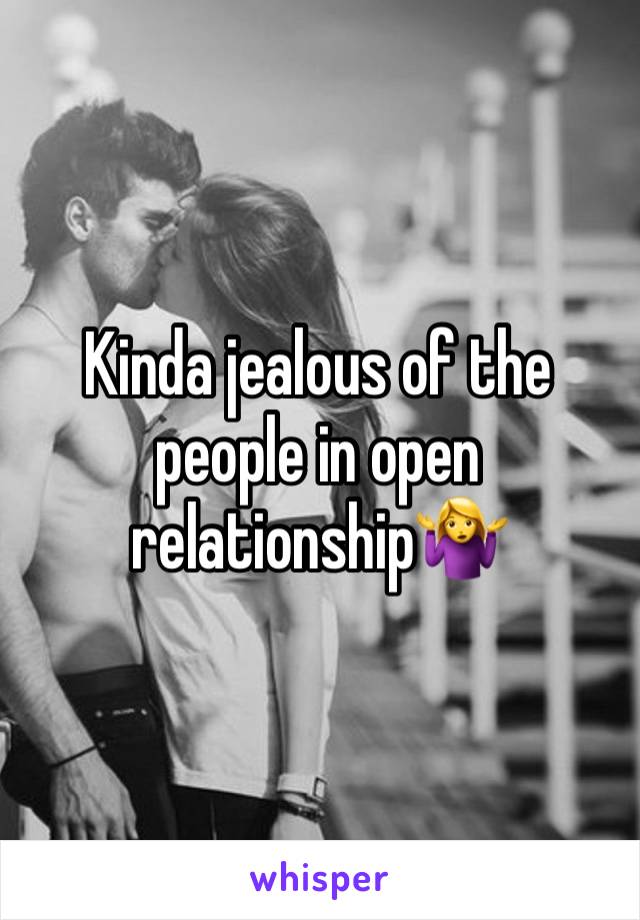 Kinda jealous of the people in open relationship🤷‍♀️