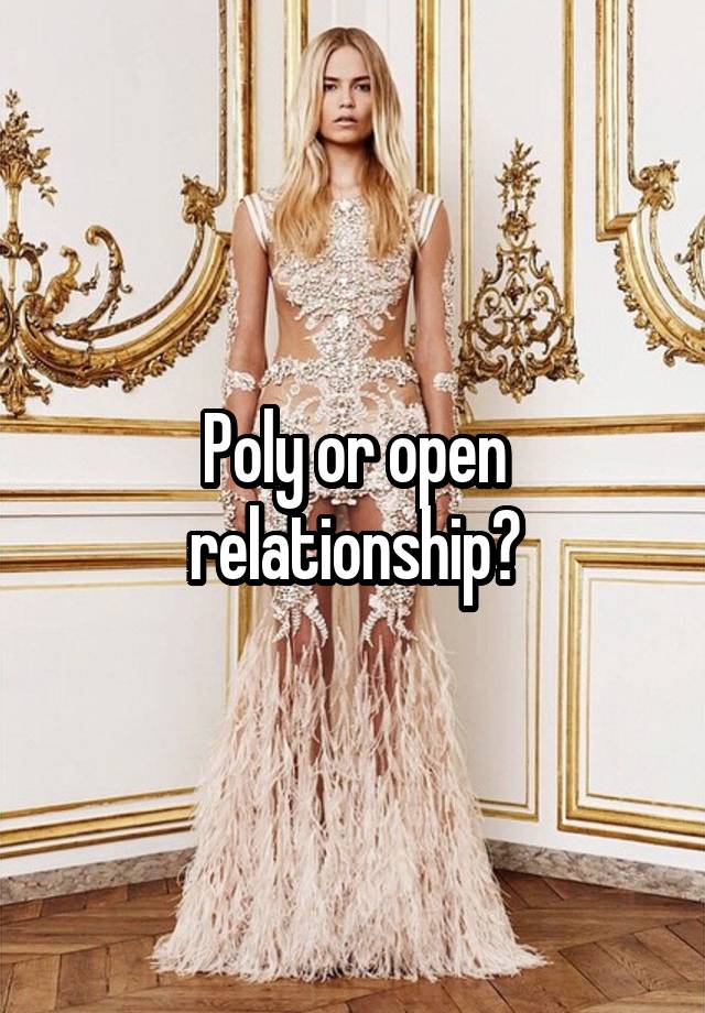 Poly or open relationship?