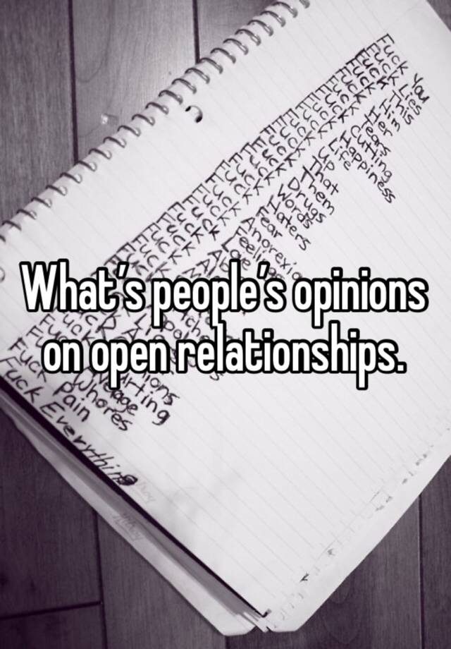 What’s people’s opinions on open relationships. 