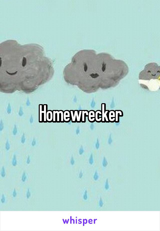 Homewrecker