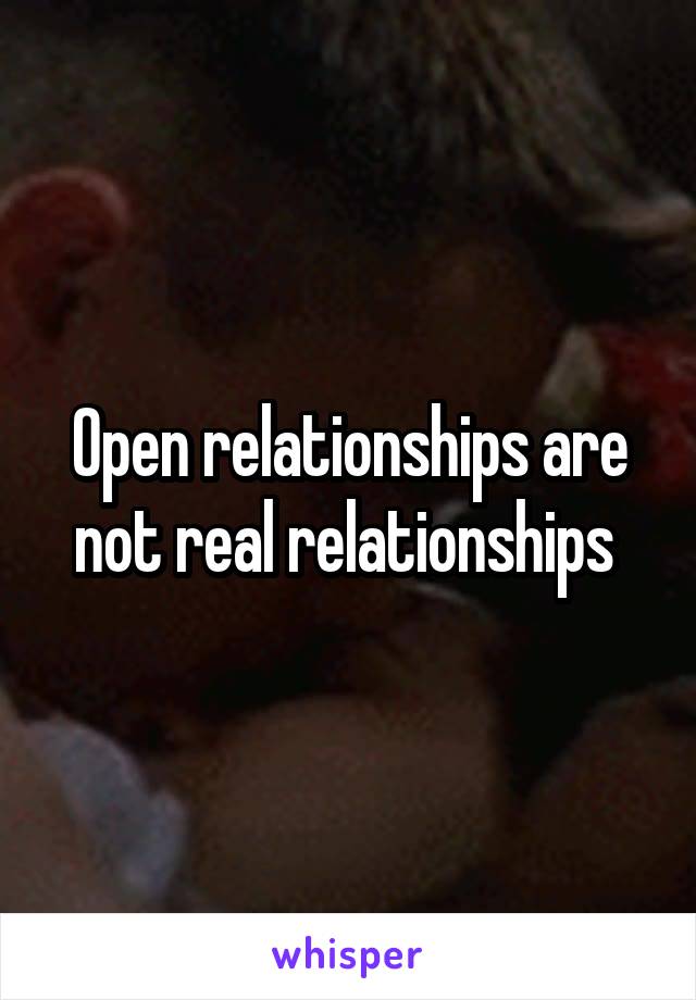 Open relationships are not real relationships 