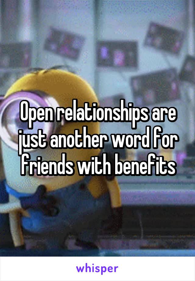 Open relationships are just another word for friends with benefits