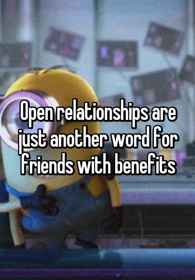 Open relationships are just another word for friends with benefits