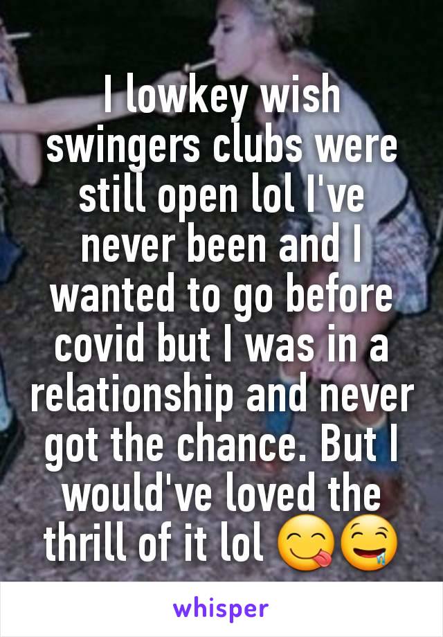 I lowkey wish swingers clubs were still open lol I've never been and I wanted to go before covid but I was in a relationship and never got the chance. But I would've loved the thrill of it lol 😋🤤