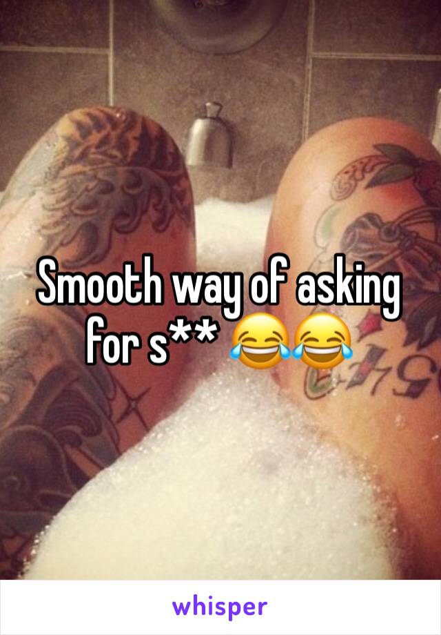 Smooth way of asking for s** 😂😂