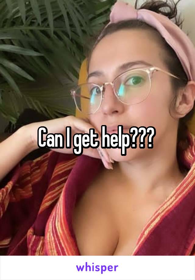 Can I get help??? 