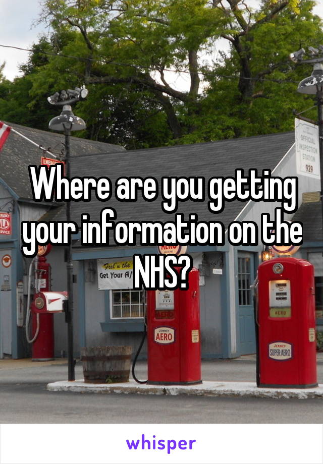 Where are you getting your information on the NHS?