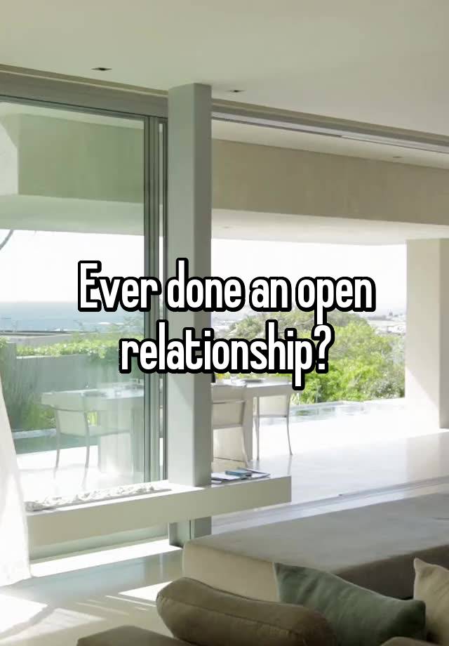 Ever done an open relationship?