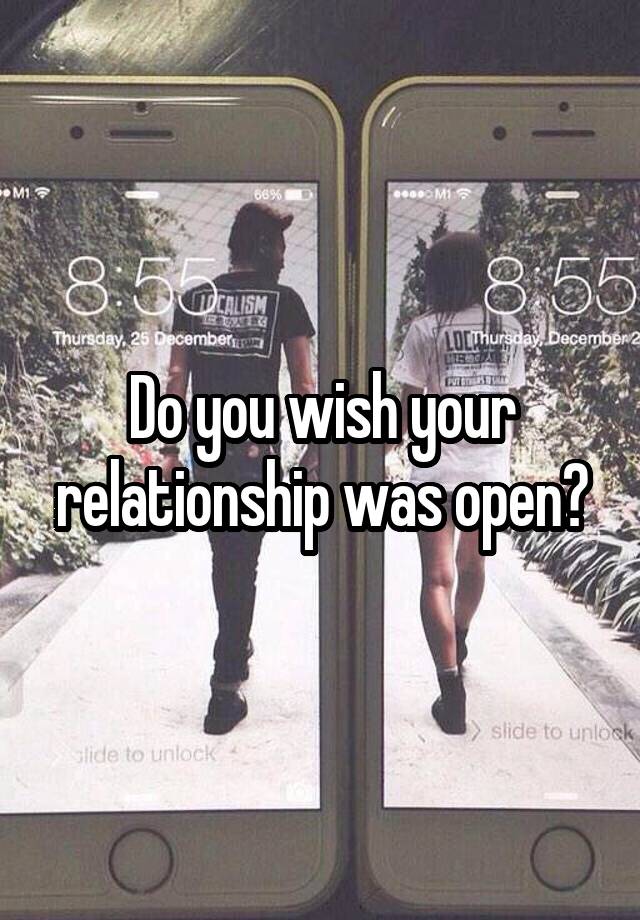 Do you wish your relationship was open?