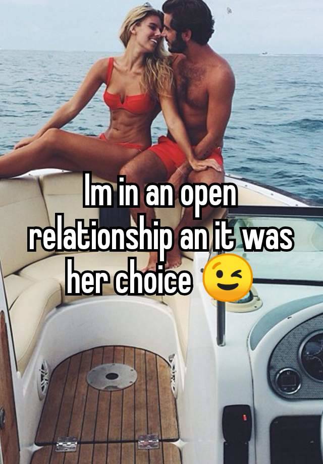 Im in an open relationship an it was her choice 😉