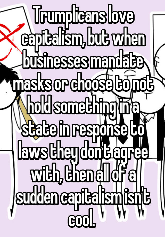 Trumplicans love capitalism, but when businesses mandate masks or choose to not hold something in a state in response to laws they don't agree with, then all of a sudden capitalism isn't cool. 