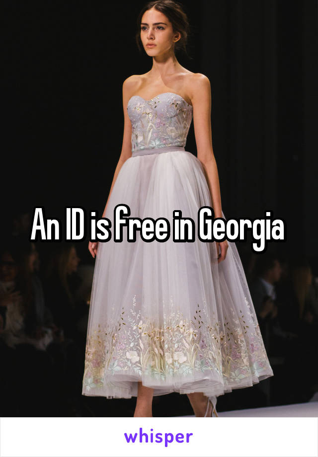 An ID is free in Georgia 