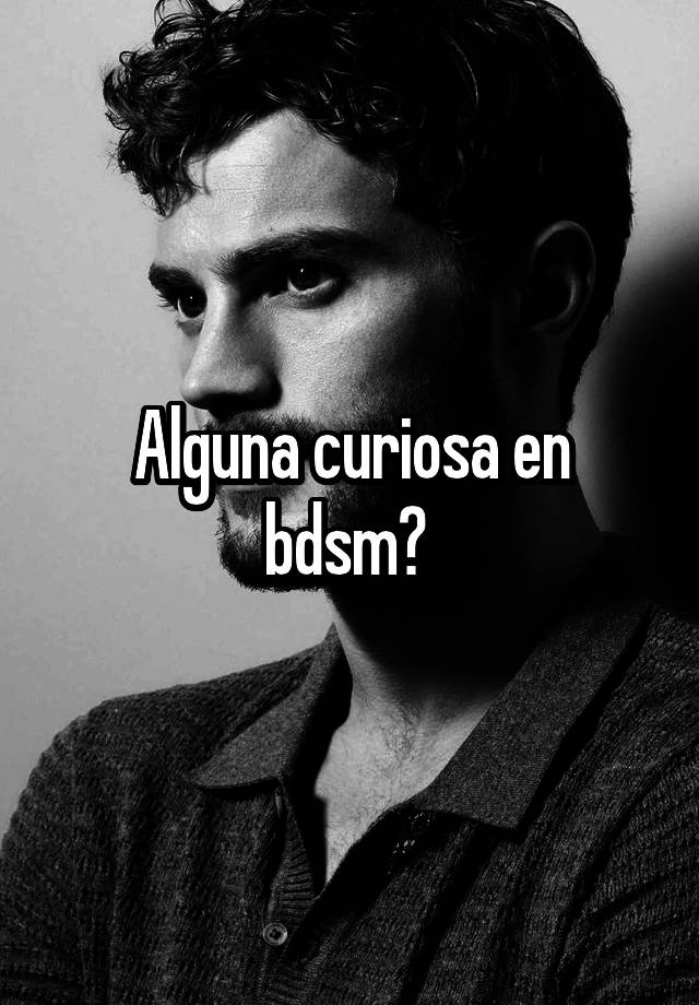 Alguna curiosa en bdsm? 