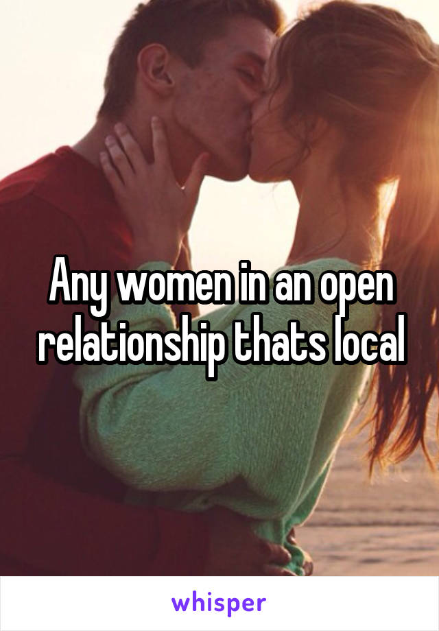 Any women in an open relationship thats local